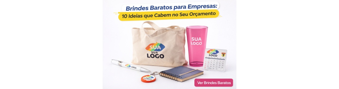 Brindes Baratos para Empresas: 10 Ideias que Cabem no Seu Orçamento