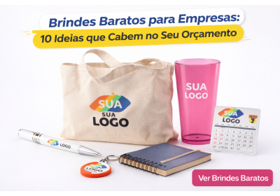 Brindes Baratos para Empresas: 10 Ideias que Cabem no Seu Orçamento